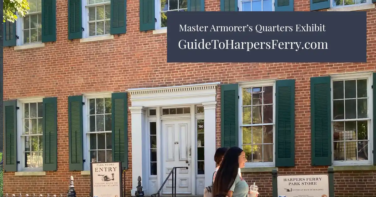 Visit the Master Armorer's Quarters Exhibit in Harpers Ferry.
